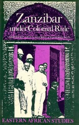Zanzibar Under Colonial Rule - Sheriff, Abdul (Editor), and Ferguson, Editor (Editor)