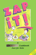 Zap It!: A Microwave Cookbook Just for Kids