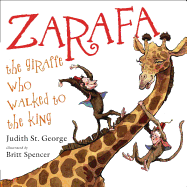 Zarafa: The Giraffe Who Walked to the King