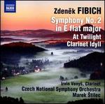 Zdenek Fibich: Symphony No. 2; At Twilight; Clarinet Idyll