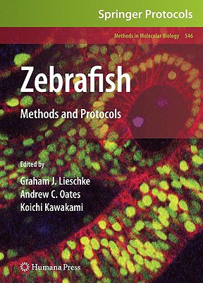 Zebrafish: Methods and Protocols - Lieschke, Graham J (Editor), and Oates, Andrew C (Editor), and Kawakami, Koichi (Editor)
