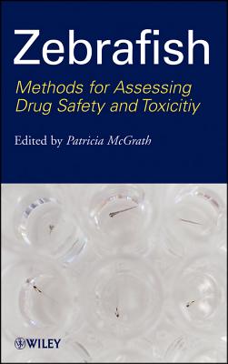 Zebrafish: Methods for Assessing Drug Safety and Toxicity - McGrath, Patricia (Editor)