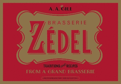 Zedel: Traditions and recipes from a grand brasserie