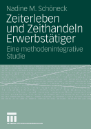 Zeiterleben Und Zeithandeln Erwerbstatiger: Eine Methodenintegrative Studie