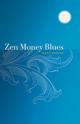 Zen Money Blues - Butler, Mark, LL.