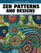 Zen Patterns And Designs Coloring Book: Mandala Designs And Patterns Geometric Coloring Books For Adults Gift For Relaxing
