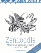 Zendoodle: Meditative Drawing to Calm Your Inner Self