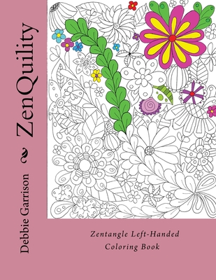 ZenQuility: Zentangle Left-Handed Coloring Book - Harrington, Susan L (Editor), and Garrison, Debbie