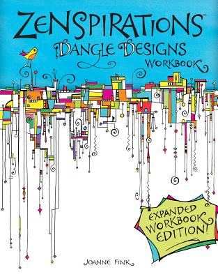 Zenspirations Dangle Designs, Expanded Workbook Edition - Fink, Joanne