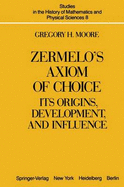 Zermelo S Axiom of Choice: Its Origins, Development, and Influence