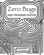 Zero Bugs and Program Faster