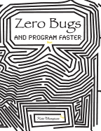 Zero Bugs and Program Faster