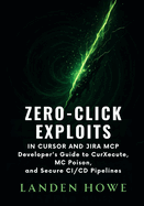 Zero-Click Exploits in Cursor and Jira MCP: Developer's Guide to CurXecute, MCPoison, and Secure CI/CD Pipelines