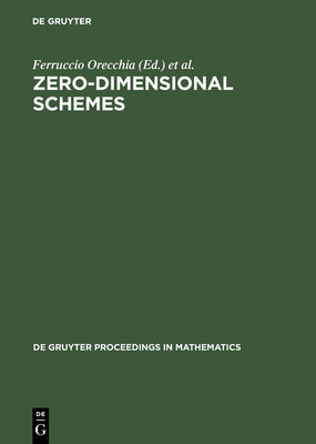 Zero-Dimensional Schemes - Orecchia, Ferruccio (Editor), and Chiantini, Luca (Editor)