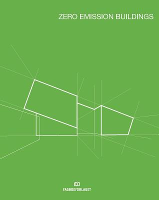 Zero Emission Buildings - Hestnes, Anne Grete (Editor), and Eik-Nes, Nancy Lea (Editor)
