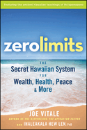 Zero Limits: The Secret Hawaiian System for Wealth, Health, Peace, and More
