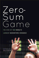 Zero-Sum Game: The Rise of the World's Largest Derivatives Exchange