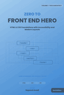 Zero to Front-End Hero: Volume 1: The UI Architect (HTML & CSS)