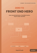 Zero to Front-End Hero: Volume 2: The JavaScript Developer