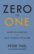 Zero to One - Masters, Blake, and Thiel, Peter