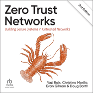 Zero Trust Networks: Building Secure Systems in Untrusted Networks (2nd Edition)