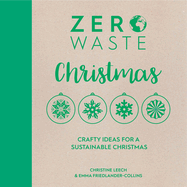Zero Waste: Christmas: Crafty Ideas for Sustainable Christmas Solutions