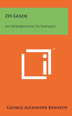 ZH Guide: An Introduction To Sinology - Kennedy, George Alexander