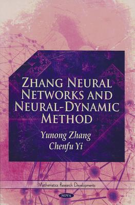 Zhang Neural Networks & Neural-Dynamic Method - Zhang, Yunong, and Yi, Chenfu