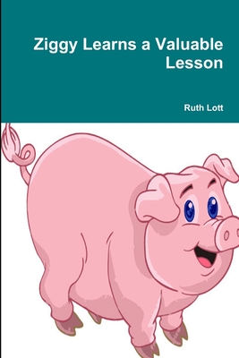 Ziggy Learns a Valuable Lesson - Lott, Ruth