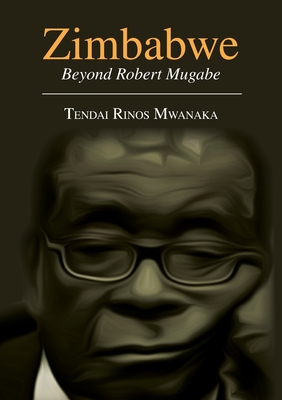 Zimbabwe: Essays, Non Fictions and Letters - Mwanaka, Tendai Rinos