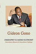 Zimbabwe's Casino Economy. Extraordinary Measures for Extraordinary Challenges
