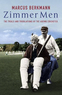 Zimmer Men: The Trials of the Ageing Cricketer