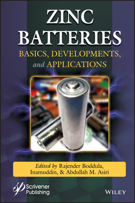 Zinc Batteries: Basics, Developments, and Applications - Boddula, Rajender (Editor), and Inamuddin (Editor), and Asiri, Abdullah M (Editor)