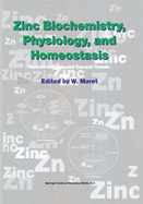 Zinc Biochemistry, Physiology, and Homeostasis: Recent Insights and Current Trends