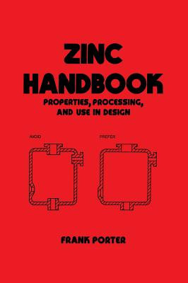 Zinc Handbook: Properties, Processing, and Use In Design - Porter, Frank C