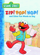 Zip! Pop! Hop! and Other Fun Words to Say
