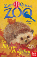 Zoe's Rescue Zoo: The Helpful Hedgehog