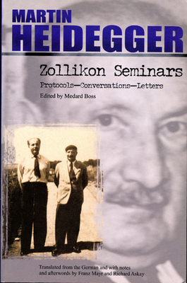 Zollikon Seminars: Protocols-Conversations-Letters - Heidegger, Martin, and Mayr, Franz (Translated by)