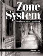 Zone System: Step by Step Guide for Photographers - Lav, Brian