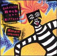 Zone Unknown - Gabrielle Roth & the Mirrors