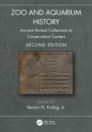 Zoo and Aquarium History: Ancient Animal Collections to Conservation Centers