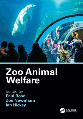 Zoo Animal Welfare - Rose, Paul (Editor), and Newnham, Zoe (Editor), and Hickey, Ian (Editor)