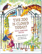 Zoo Is Closed Today!: Until Further Notice