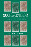 Zoogeomorphology: Animals as Geomorphic Agents