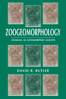 Zoogeomorphology: Animals as Geomorphic Agents - Butler, David R