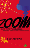 Zoom: From Atoms and Galaxies to Blizzards and Bees: How Everything Moves