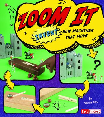 Zoom It: Invent New Machines That Move - Enz, Tammy