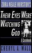 Zora Neale Hurston's Their Eyes Were Watching God: A Casebook