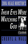 Zora Neale Hurston's Their Eyes Were Watching God: A Casebook