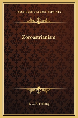 Zoroastrianism - Forlong, J G R